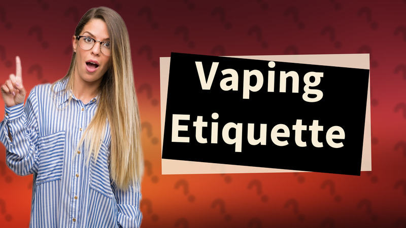 Vaping Etiquette