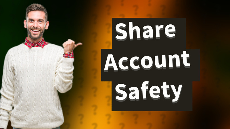Share Account Safety