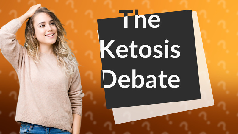 The Ketosis Debate