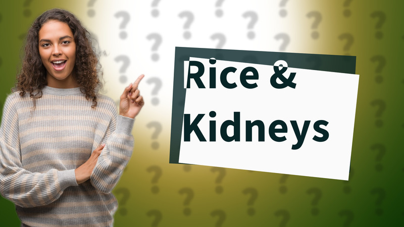 Rice & Kidneys