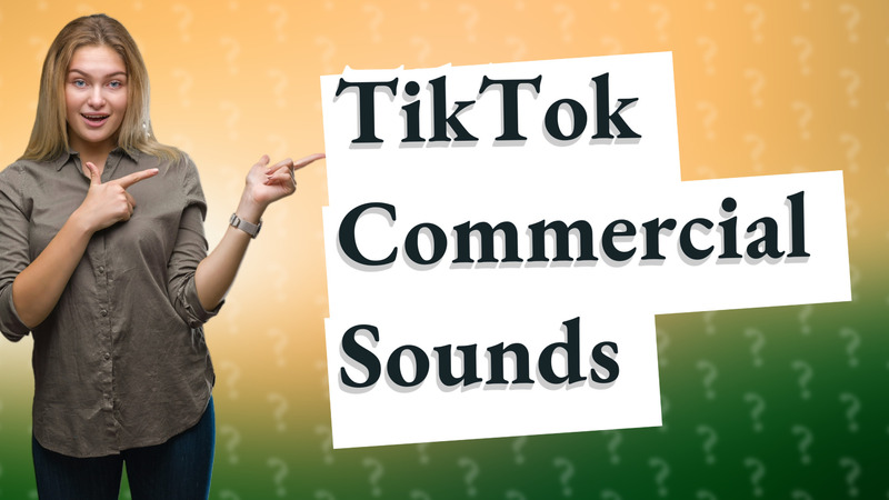 TikTok Commercial Sounds