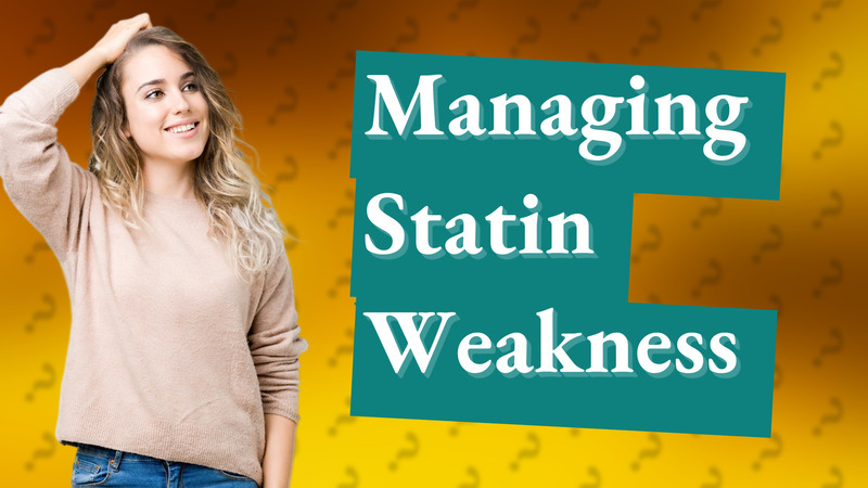 Managing Statin Weakness