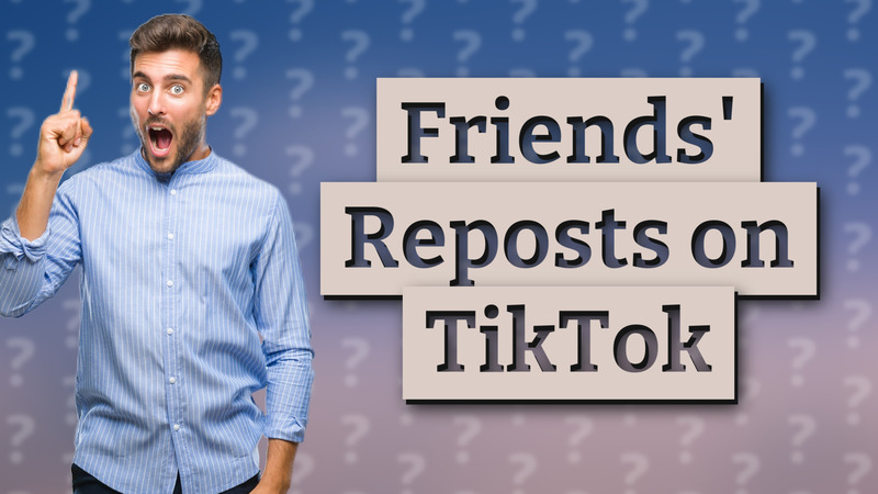 Friends' Reposts on TikTok