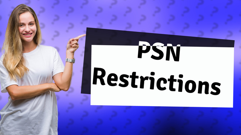 PSN Restrictions