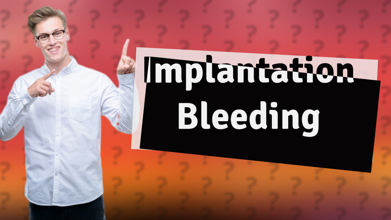 Implantation Bleeding
