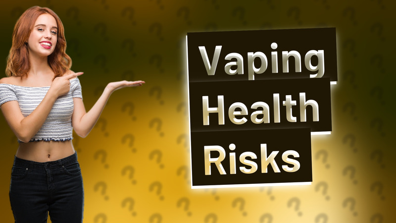 Vaping Health Risks