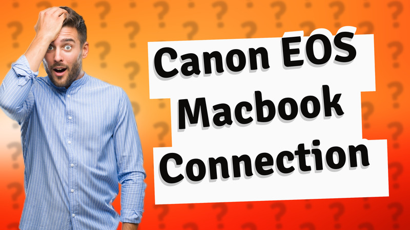 Canon EOS Macbook Connection