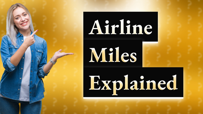 Airline Miles Explained