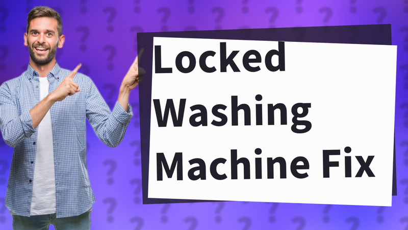 Locked Washing Machine Fix