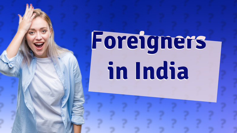 Foreigners in India