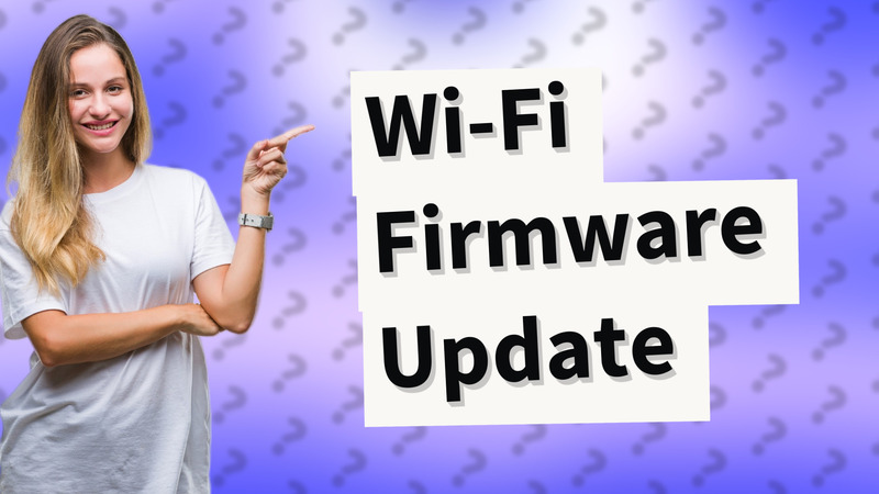 Wi-Fi Firmware Update
