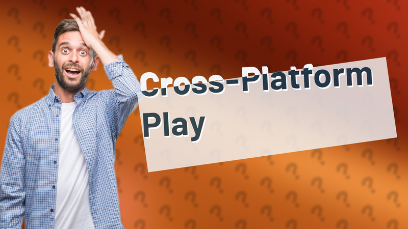 Cross-Platform Play