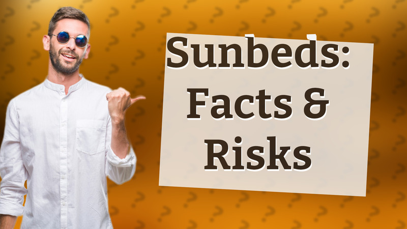 Sunbeds: Facts & Risks