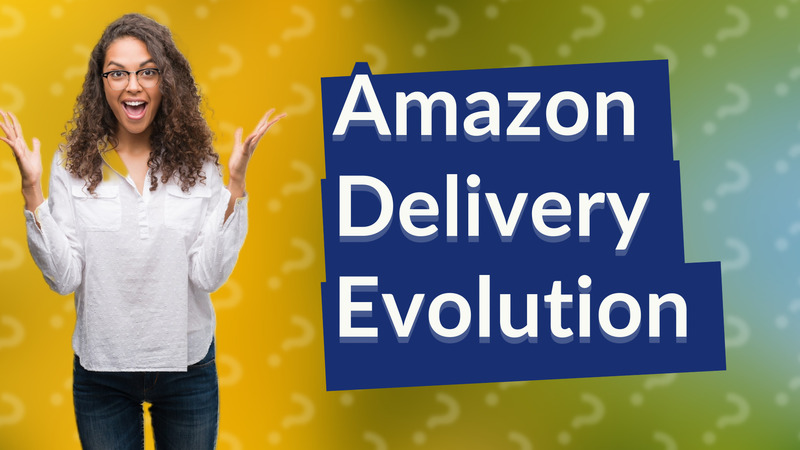 Amazon Delivery Evolution