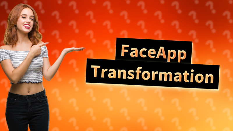 FaceApp Transformation