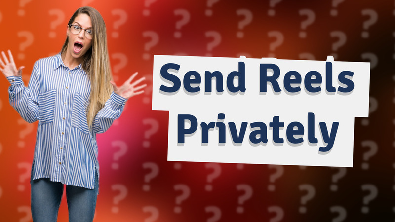 Send Reels Privately