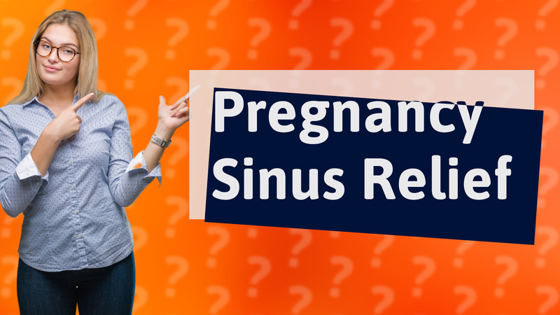 Pregnancy Sinus Relief