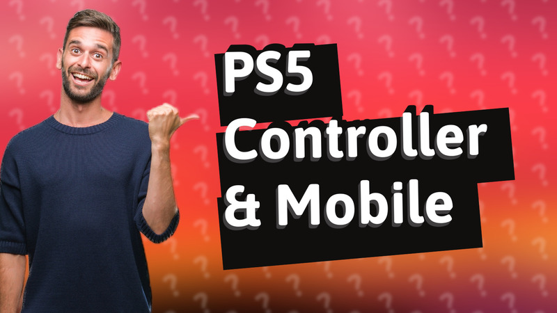 PS5 Controller & Mobile