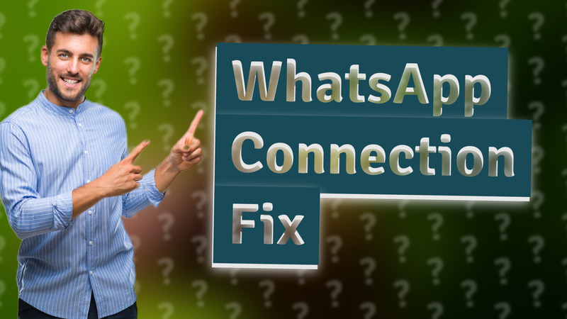 WhatsApp Connection Fix