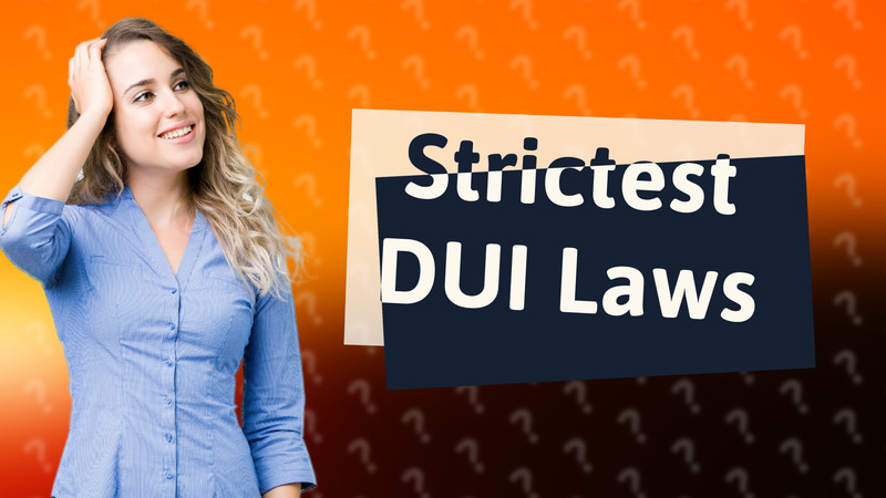 Strictest DUI Laws