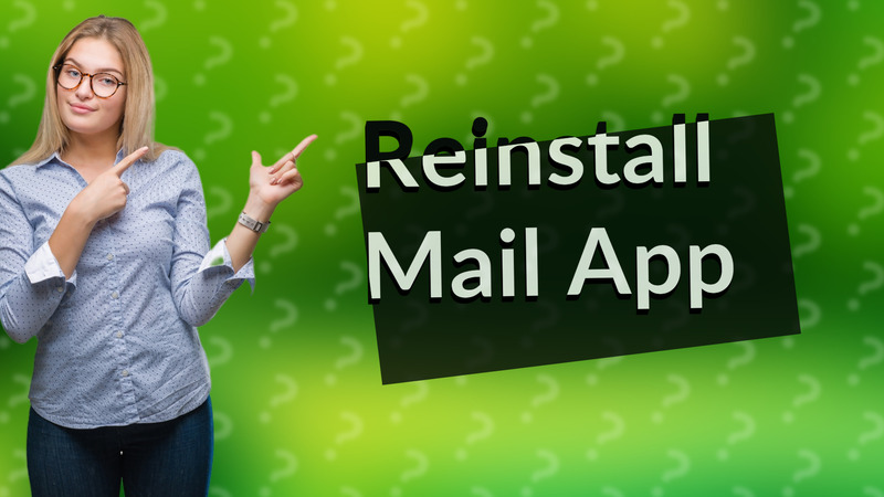 Reinstall Mail App