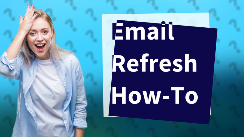 Email Refresh How-To