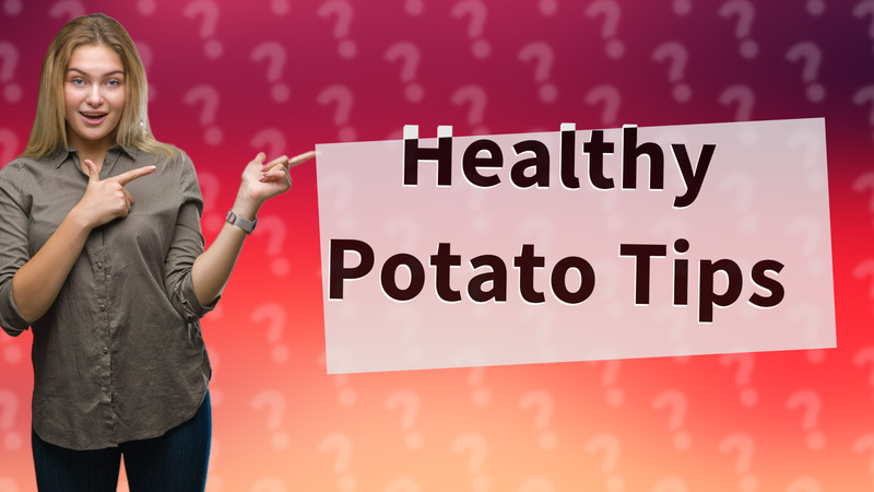 Healthy Potato Tips