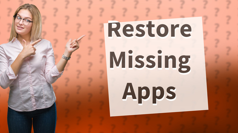 Restore Missing Apps