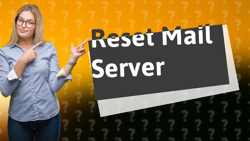 Reset Mail Server