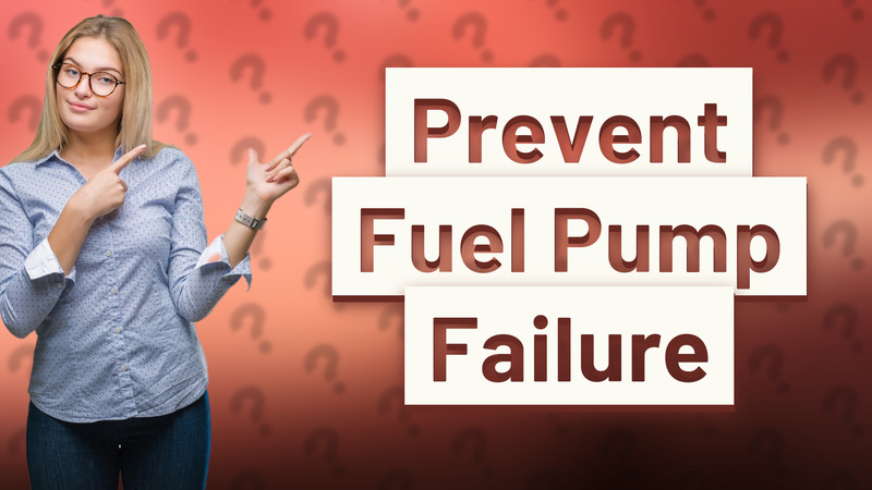 Prevent Fuel Pump Failure