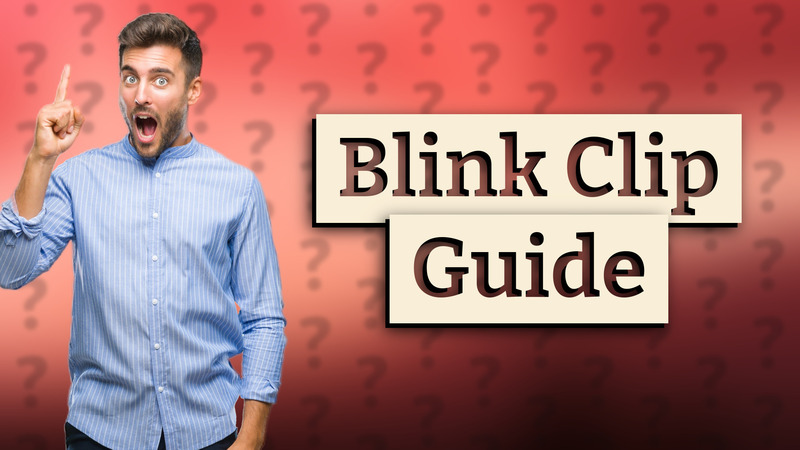 Blink Clip Guide