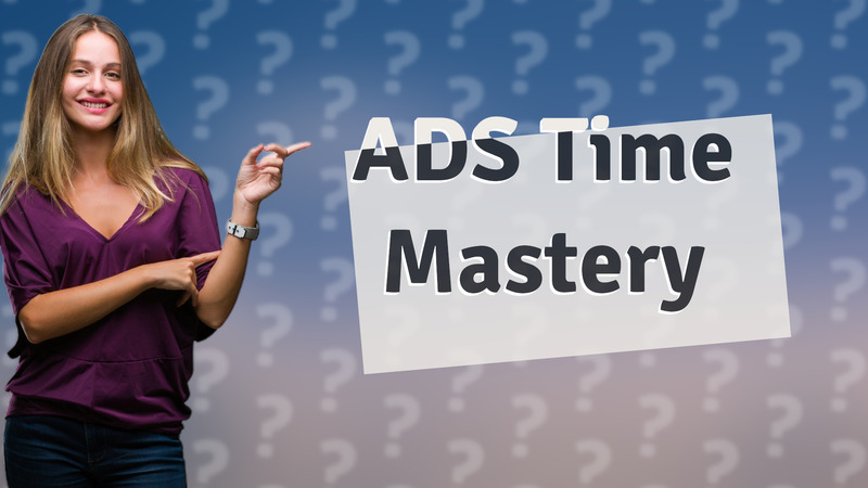 ADS Time Mastery
