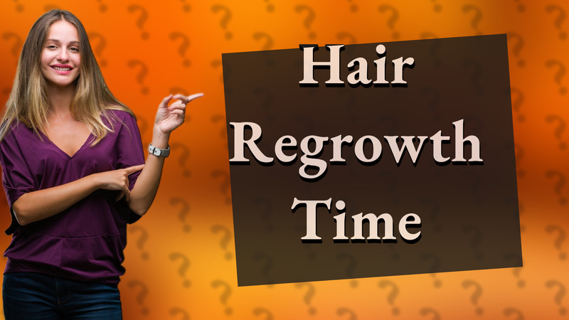 Hair Regrowth Time