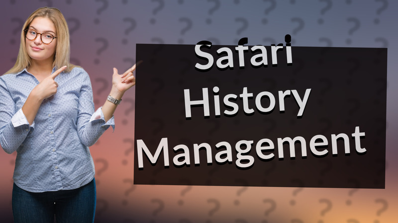 Safari History Management