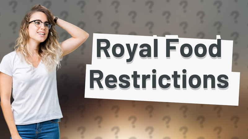 Royal Food Restrictions