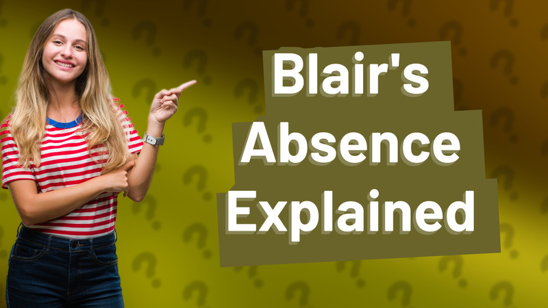 Blair's Absence Explained