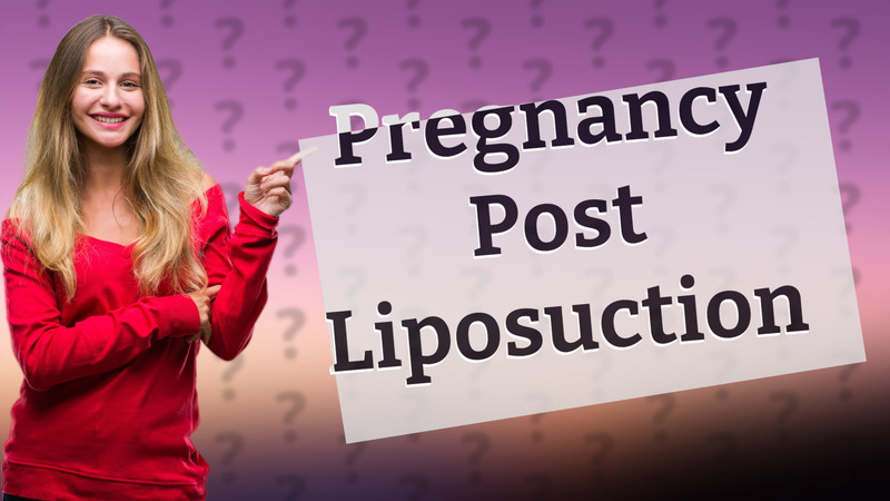 Pregnancy Post Liposuction
