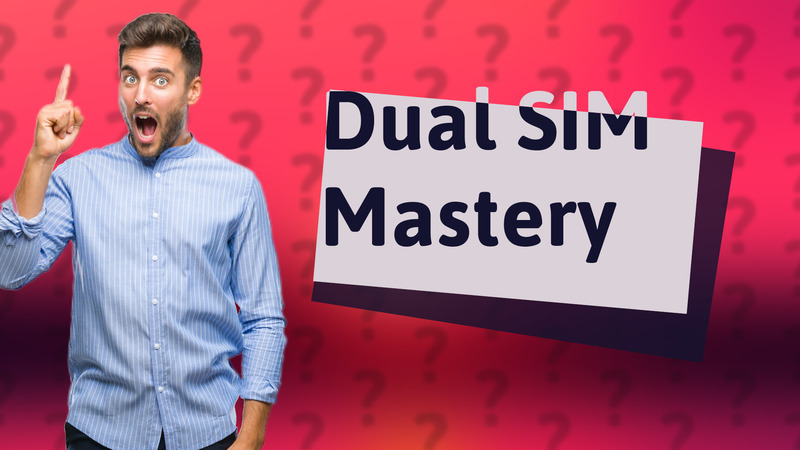 Dual SIM Mastery
