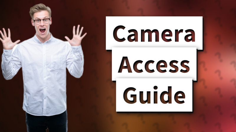 Camera Access Guide