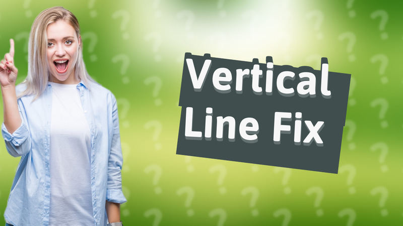 Vertical Line Fix