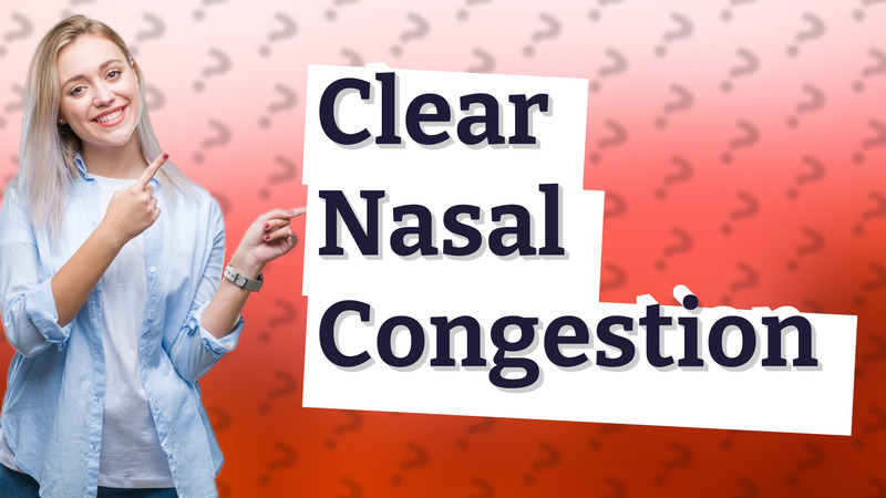 Clear Nasal Congestion