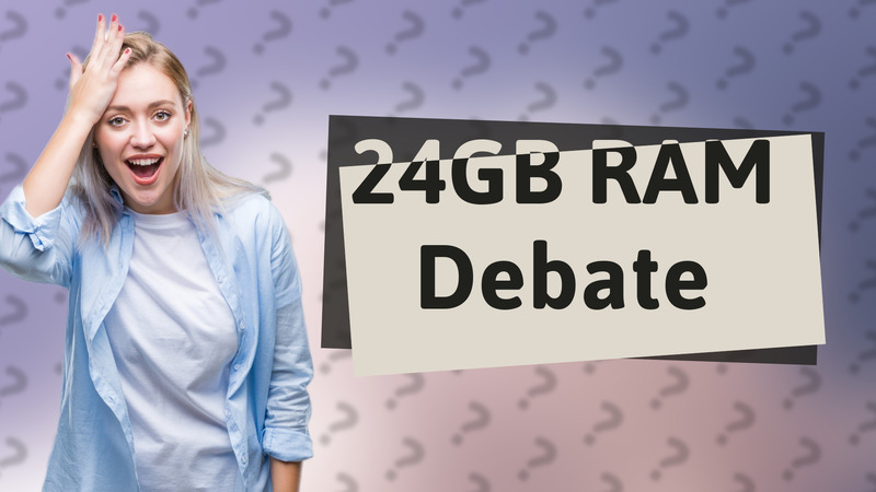 24GB RAM Debate