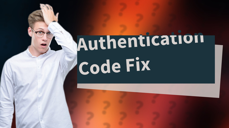 Authentication Code Fix