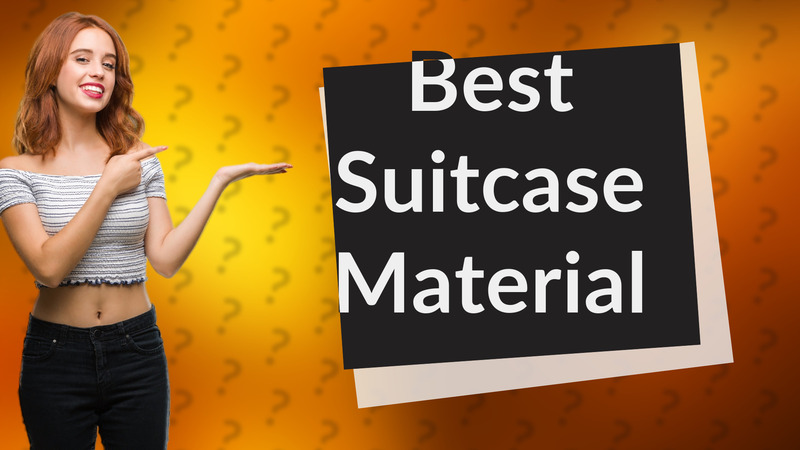 Best Suitcase Material
