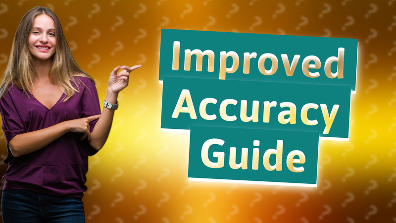 Improved Accuracy Guide