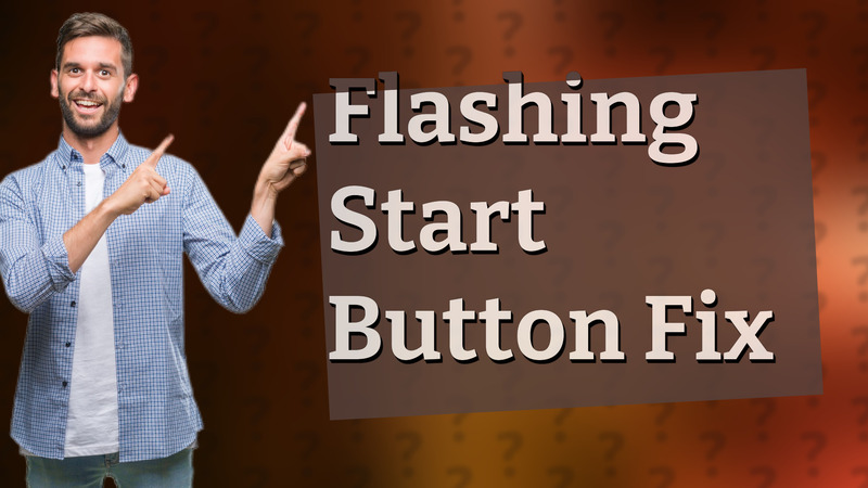 Flashing Start Button Fix