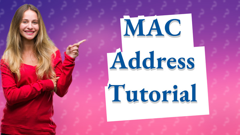 MAC Address Tutorial