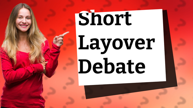 Short Layover Debate