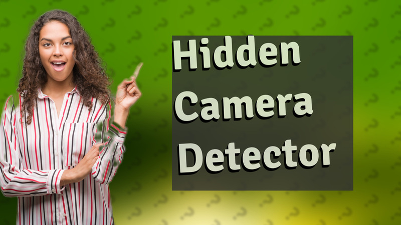 Hidden Camera Detector