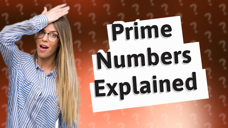 Prime Numbers Explained